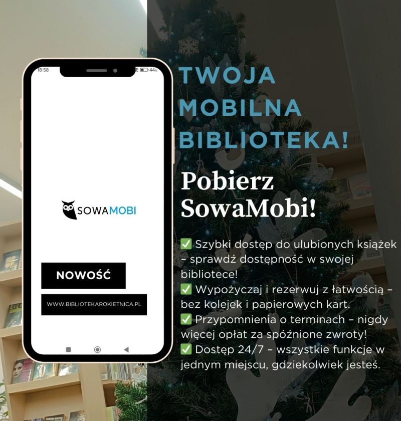 Zdjęcie przedstawia telefon komórkowy z wyświetloną aplikacją 'Sowa Mobi'. Na ekranie telefonu widoczna jest ikona aplikacji oraz jej interfejs, który umożliwia łatwy dostęp do zasobów bibliotecznych. Informacja na plakacie wskazuje, że biblioteka korzysta z tej aplikacji, co pozwala użytkownikom na wygodne przeglądanie zbiorów, rezerwowanie książek oraz uczestniczenie w wydarzeniach. Aplikacja 'Sowa Mobi' to prosty sposób na korzystanie z oferty biblioteki bez wychodzenia z domu