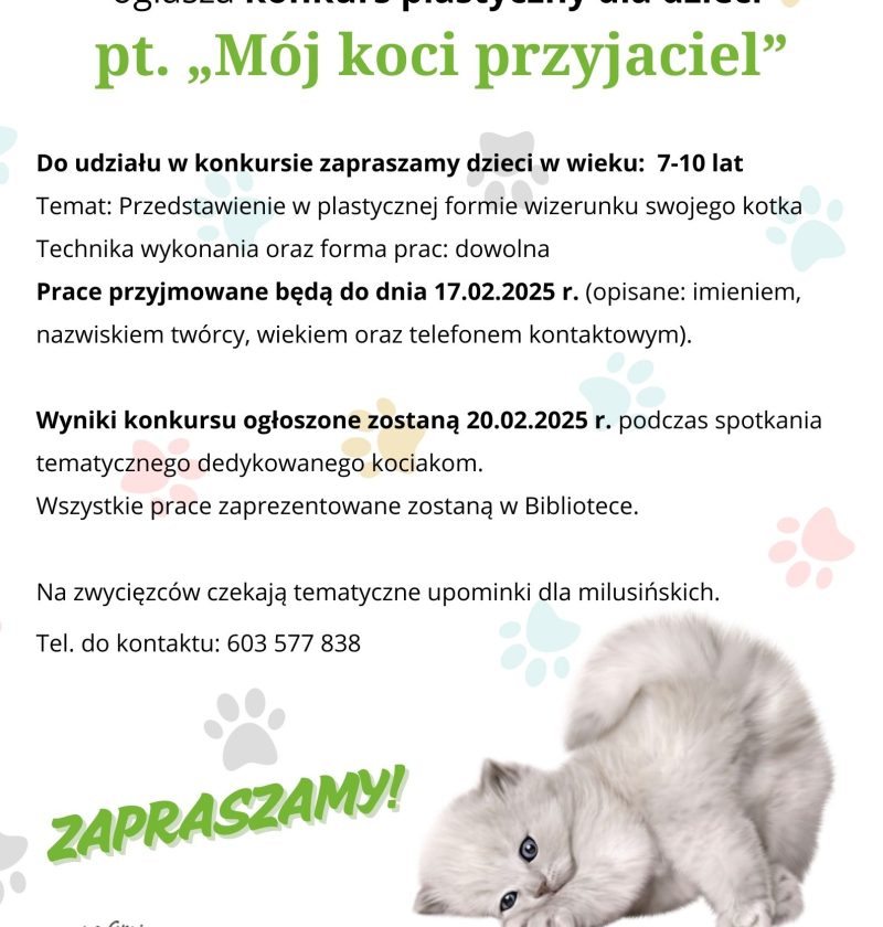 Plakat przedstawia ogłoszenie o konkursie z okazji Dnia Kota. Na tle kolorowego tła znajduje się urocze zdjęcie kota, który jest głównym bohaterem obchodów tego dnia. Plakat zawiera informacje o zasadach udziału w konkursie, terminie zgłoszeń oraz nagrodach. Zachęca do wzięcia udziału w wydarzeniu miłośników kotów, podkreślając radość i przyjaźń, jaką te zwierzęta przynoszą do naszego życia.