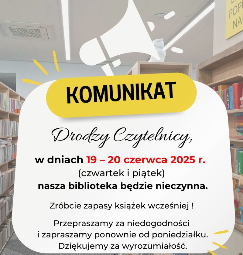 Plakat informacyjny na tle wnętrza biblioteki. U góry znajduje się ilustracja megafonu oraz żółty pasek z dużym napisem „KOMUNIKAT”. Poniżej tekst: „Drodzy Czytelnicy, w dniach 19 – 20 czerwca 2025 r. (czwartek i piątek) nasza biblioteka będzie nieczynna. Zróbcie zapasy książek wcześniej! Przepraszamy za niedogodności i zapraszamy ponownie od poniedziałku. Dziękujemy za wyrozumiałość.” Na dole widnieje logo biblioteki z rysunkiem sowy oraz napisem „Gminna Biblioteka Publiczna w Rokietnicy "