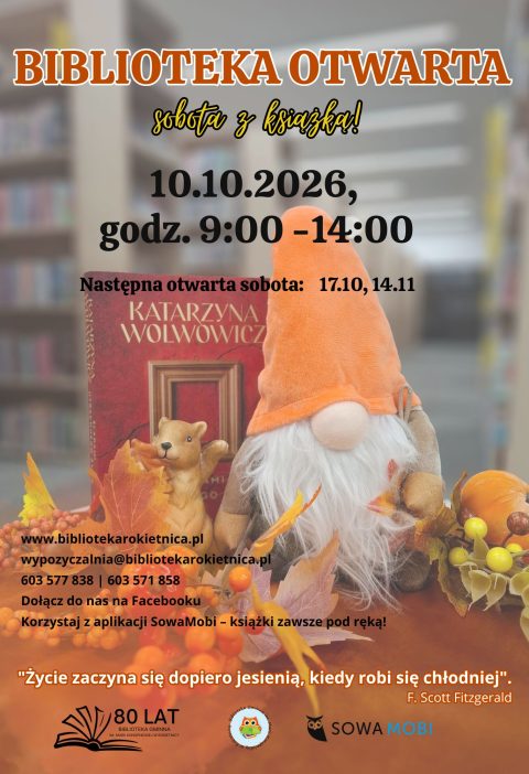 Plakat promujący otwartą sobotę Biblioteki Gminnej im. Marii Konopnickiej w Rokietnicy. Na grafice znajduje się jesienna aranżacja z książką, dekoracyjnymi liśćmi, owocami i krasnalem w pomarańczowej czapce. Główny napis brzmi „Biblioteka otwarta – sobota z książką!”. Biblioteka będzie otwarta 10 października 2026 roku w godzinach 9:00–14:00. Na plakacie podano również kolejne otwarte soboty: 17 października i 14 listopada. W dolnej części znajdują się dane kontaktowe biblioteki, informacja o aplikacji SowaMobi oraz cytat F. Scotta Fitzgeralda: „Życie zaczyna się dopiero jesienią, kiedy robi się chłodniej”.