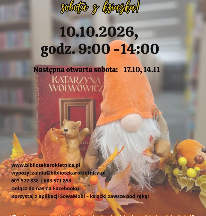 Plakat promujący otwartą sobotę Biblioteki Gminnej im. Marii Konopnickiej w Rokietnicy. Na grafice znajduje się jesienna aranżacja z książką, dekoracyjnymi liśćmi, owocami i krasnalem w pomarańczowej czapce. Główny napis brzmi „Biblioteka otwarta – sobota z książką!”. Biblioteka będzie otwarta 10 października 2026 roku w godzinach 9:00–14:00. Na plakacie podano również kolejne otwarte soboty: 17 października i 14 listopada. W dolnej części znajdują się dane kontaktowe biblioteki, informacja o aplikacji SowaMobi oraz cytat F. Scotta Fitzgeralda: „Życie zaczyna się dopiero jesienią, kiedy robi się chłodniej”.